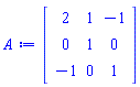 Matrix(3, 3, {(1, 1) = 2, (1, 2) = 1, (1, 3) = -1, (2, 1) = 0, (2, 2) = 1, (2, 3) = 0, (3, 1) = -1, (3, 2) = 0, (3, 3) = 1})
