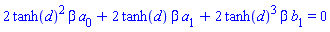 2*tanh(d)^2*beta*a[0]+2*tanh(d)*beta*a[1]+2*tanh(d)^3*beta*b[1] = 0