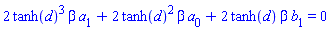 2*tanh(d)^3*beta*a[1]+2*tanh(d)^2*beta*a[0]+2*tanh(d)*beta*b[1] = 0