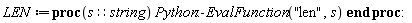 LEN := proc (s::string) Python:-EvalFunction("len", s) end proc