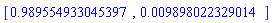 [.989554933045397, 0.989802232901406e-2]