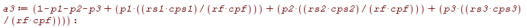 a3 := 1-p1-p2-p3+p1*rs1*cps1/(rf*cpf)+p2*rs2*cps2/(rf*cpf)+p3*rs3*cps3/(rf*cpf):