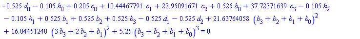 -.525*d[0]-.105*h[0]+.205*c[0]+10.44467791*c[1]+22.95091671*c[2]+.525*b[0]+37.72371639*c[3]-.105*h[2]-.105*h[1]+.525*b[1]+.525*b[2]+.525*b[3]-.525*d[1]-.525*d[2]+21.63764058*(b[3]+b[2]+b[1]+b[0])^2+16.04451240*(3*b[3]+2*b[2]+b[1])^2+5.25*(b[3]+b[2]+b[1]+b[0])^3 = 0