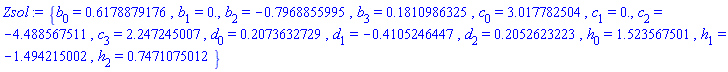 {b[0] = .6178879176, b[1] = 0., b[2] = -.7968855995, b[3] = .1810986325, c[0] = 3.017782504, c[1] = 0., c[2] = -4.488567511, c[3] = 2.247245007, d[0] = .2073632729, d[1] = -.4105246447, d[2] = .2052623223, h[0] = 1.523567501, h[1] = -1.494215002, h[2] = .7471075012}