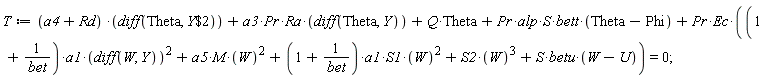 T := (a4+Rd)*(diff(Theta, `$`(Y, 2)))+a3*Pr*Ra*(diff(Theta, Y))+Q*Theta+Pr*alp*S*bett*(Theta-Phi)+Pr*Ec*((1+1/bet)*a1*(diff(W, Y))^2+a5*M*W^2+(1+1/bet)*a1*S1*W^2+S2*W^3+S*betu*(W-U)) = 0;