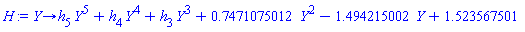 proc (Y) options operator, arrow; h[5]*Y^5+h[4]*Y^4+h[3]*Y^3+.7471075012*Y^2-1.494215002*Y+1.523567501 end proc