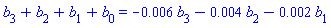 b[3]+b[2]+b[1]+b[0] = -0.6e-2*b[3]-0.4e-2*b[2]-0.2e-2*b[1]
