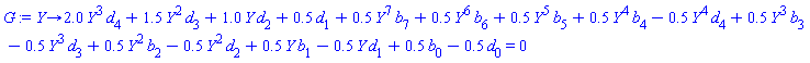 proc (Y) options operator, arrow; 2.0*Y^3*d[4]+1.5*Y^2*d[3]+1.0*Y*d[2]+.5*d[1]+.5*Y^7*b[7]+.5*Y^6*b[6]+.5*Y^5*b[5]+.5*Y^4*b[4]-.5*Y^4*d[4]+.5*Y^3*b[3]-.5*Y^3*d[3]+.5*Y^2*b[2]-.5*Y^2*d[2]+.5*Y*b[1]-.5*Y*d[1]+.5*b[0]-.5*d[0] = 0 end proc