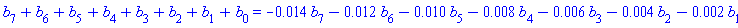 b[7]+b[6]+b[5]+b[4]+b[3]+b[2]+b[1]+b[0] = -0.14e-1*b[7]-0.12e-1*b[6]-0.10e-1*b[5]-0.8e-2*b[4]-0.6e-2*b[3]-0.4e-2*b[2]-0.2e-2*b[1]