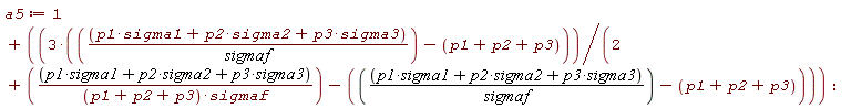a5 := 1+3*((p1*sigma1+p2*sigma2+p3*sigma3)/sigmaf-p1-p2-p3)/(2+(p1*sigma1+p2*sigma2+p3*sigma3)/((p1+p2+p3)*sigmaf)-((p1*sigma1+p2*sigma2+p3*sigma3)/sigmaf-p1-p2-p3)):