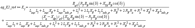 K__1 = E__q0*(R__T*E__B*sin(delta)+X__Td*E__B*cos(delta))/(L__aqs*L__l+L__aqs*X__E+L__aqs*L__ads_p+L__l^2+2*L__l*X__E+L__l*L__ads_p+R__E^2+2*R__E*R__a+R__a^2+X__E^2+X__E*L__ads_p)+(X__q-X__dp)*i__q0*(X__Tq*E__B*sin(delta)-R__T*E__B*cos(delta))/(L__aqs*L__l+L__aqs*X__E+L__aqs*L__ads_p+L__l^2+2*L__l*X__E+L__l*L__ads_p+R__E^2+2*R__E*R__a+R__a^2+X__E^2+X__E*L__ads_p)