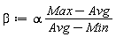 beta := alpha*(Max-Avg)/(Avg-Min)