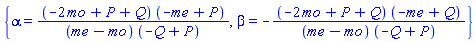 {alpha = (-2*mo+P+Q)*(-me+P)/((me-mo)*(-Q+P)), beta = -(-2*mo+P+Q)*(-me+Q)/((me-mo)*(-Q+P))}