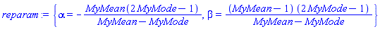 {alpha = -MyMean*(2*MyMode-1)/(MyMean-MyMode), beta = (MyMean-1)*(2*MyMode-1)/(MyMean-MyMode)}