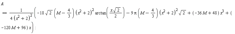 A := (-18*sqrt(2)*(M-4/3)*(x^2+2)^2*arctan((1/2)*x*sqrt(2))-9*Pi*(M-4/3)*(x^2+2)^2*sqrt(2)+(-36*M+48)*x^3+(-120*M+96)*x)/(4*(x^2+2)^2)