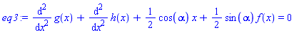 diff(diff(g(x), x), x)+diff(diff(h(x), x), x)+(1/2)*cos(alpha)*x+(1/2)*sin(alpha)*f(x) = 0