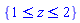 {And(1 <= z, z <= 2)}