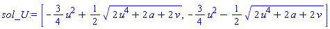 [-(3/4)*u^2+(1/2)*(2*u^4+2*a+2*v)^(1/2), -(3/4)*u^2-(1/2)*(2*u^4+2*a+2*v)^(1/2)]