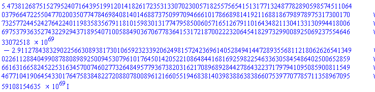 5473812687515279524071643951991201418261723531330702300571825575654151.317713248778289059857451106403796647225504770200350774784698408140146887375099709466610178668981419211688186798978975317300170732577244524276422401198358356791181015983013177479585006057165126791101643482113041331309944180066975379363527432292943718954071005884903670677836415317218700222320645418297329900892506923755464633072518-2911278438329022566308938173010659232339206249815724236961405284941447.289355681121806262654134902261128840499087880898925009453079610176450142052210864844168169259822546336305845486402500652859661631665824522531634570074602773264849577936738203162170896892844278643223717979410950859008115494677104190645433017647583848227208807800896121660551946838140398388638386607539770778571135896709559108154635*I