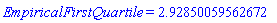 EmpiricalFirstQuartile = HFloat(2.928500595626717)