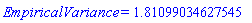 EmpiricalVariance = HFloat(1.8109903462754544)