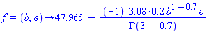 proc (b, e) options operator, arrow; 47.965-(-1)*3.08*.2*b^(1-.7)*e/GAMMA(3-.7) end proc