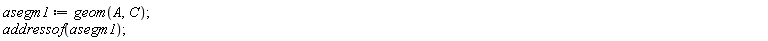 asegm1 := geom(A, C); addressof(asegm1)