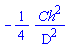 -(1/4)*Ch^2/D^2
