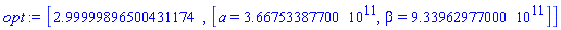 [2.99999896500431174, [a = HFloat(3.667533877e11), beta = HFloat(9.33962977e11)]]