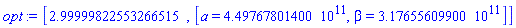 [2.99999822553266515, [a = HFloat(4.497678014e11), beta = HFloat(3.176556099e11)]]