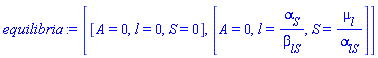 [[A = 0, l = 0, S = 0], [A = 0, l = alpha__S/beta__lS, S = mu__l/alpha__lS]]