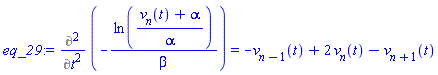 Diff(Diff(-ln((v[n](t)+alpha)/alpha)/beta, t), t) = -v[n-1](t)+2*v[n](t)-v[n+1](t)