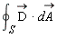 `#mrow(msub(mo("&conint;"),mi("S")),mo("&InvisibleTimes;"),mover(mi("D",fontstyle = "normal"),mo("&rarr;")),mo("&InvisibleTimes;"),mo("&sdot;"),mo("&InvisibleTimes;"),mi("d"),mover(mi("A"),mo("&rarr;")))`