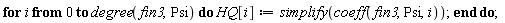 for i from 0 to degree(fin3, Psi) do HQ[i] := simplify(coeff(fin3, Psi, i)) end do