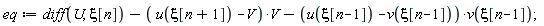 eq := diff(U, xi[n])-(u(xi[n+1])-V)*V-(u(xi[n-1])-v(xi[n-1]))*v(xi[n-1])
