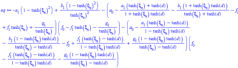 -a[1]*(1-tanh(xi[n])^2)+b[1]*(1-tanh(xi[n])^2)/tanh(xi[n])^2-(a[0]-a[1]*(tanh(xi[n])+tanh(d))/(1+tanh(xi[n])*tanh(d))-b[1]*(1+tanh(xi[n])*tanh(d))/(tanh(xi[n])+tanh(d))-f[0]+f[1]*tanh(xi[n])+g[1]/tanh(xi[n]))*(f[0]-f[1]*tanh(xi[n])-g[1]/tanh(xi[n]))-(a[0]-a[1]*(tanh(xi[n])-tanh(d))/(1-tanh(xi[n])*tanh(d))-b[1]*(1-tanh(xi[n])*tanh(d))/(tanh(xi[n])-tanh(d))-f[0]+f[1]*(tanh(xi[n])-tanh(d))/(1-tanh(xi[n])*tanh(d))+g[1]*(1-tanh(xi[n])*tanh(d))/(tanh(xi[n])-tanh(d)))*(f[0]-f[1]*(tanh(xi[n])-tanh(d))/(1-tanh(xi[n])*tanh(d))-g[1]*(1-tanh(xi[n])*tanh(d))/(tanh(xi[n])-tanh(d)))