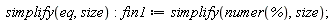 simplify(eq, size); fin1 := simplify(numer(%), size)