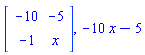 Matrix(2, 2, {(1, 1) = -10, (1, 2) = -5, (2, 1) = -1, (2, 2) = x}), -10*x-5