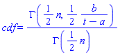 cdf = GAMMA((1/2)*n, (1/2)*b/(t-a))/GAMMA((1/2)*n)