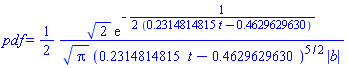 pdf = (1/2)*2^(1/2)*exp(-(1/2)/(.2314814815*t-.4629629630))/(Pi^(1/2)*(.2314814815*t-.4629629630)^(5/2)*abs(b))
