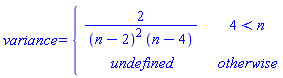 variance = piecewise(4 < n, 2/((n-2)^2*(n-4)), undefined)