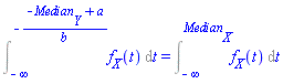 Int(f__X(t), t = -infinity .. -(-Median__Y+a)/b) = Int(f__X(t), t = -infinity .. Median__X)