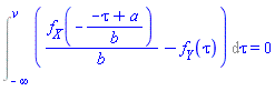 Int(f__X(-(-tau+a)/b)/b-f__Y(tau), tau = -infinity .. v) = 0