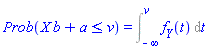 Prob(X*b+a <= v) = Int(f__Y(t), t = -infinity .. v)