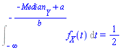 Int(f__X(t), t = -infinity .. -(-Median__Y+a)/b) = 1/2