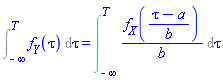 Int(f__Y(tau), tau = -infinity .. T) = Int(f__X((tau-a)/b)/b, tau = -infinity .. T)