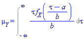 mu__Y = Int(tau*f__X((tau-a)/b)/b, tau = -infinity .. infinity)