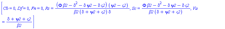 [Cb = 0, Df = 0, Fn = 0, Rs = (Phi*beta2-delta^2-delta*psi2-delta*varsigma2)*(psi2-varsigma2)/(beta2*(delta+psi2+varsigma2)*delta), Sc = (Phi*beta2-delta^2-delta*psi2-delta*varsigma2)/(beta2*(delta+psi2+varsigma2)), Va = (delta+psi2+varsigma2)/beta2]
