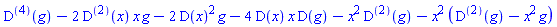 (D@@4)(g)-2*(D@@2)(x)*x*g-2*D(x)^2*g-4*D(x)*x*D(g)-x^2*(D@@2)(g)-x^2*((D@@2)(g)-x^2*g)