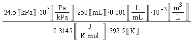0.1e-2*(24.5*Unit('kPa')*10^3*Unit('Pa'/'kPa')*250)*Unit('mL')*Unit('L'/'mL')*10^(-3)*Unit('m'^3/'L')/((8.3145*Unit('J'/('K'*'mol'))*292.5)*Unit('K'))
